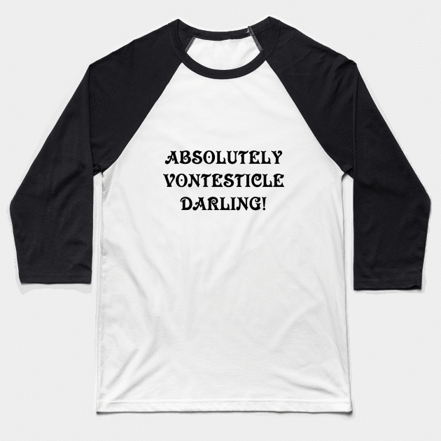 Absolutely vontesticle darling Baseball T-Shirt by Dorran